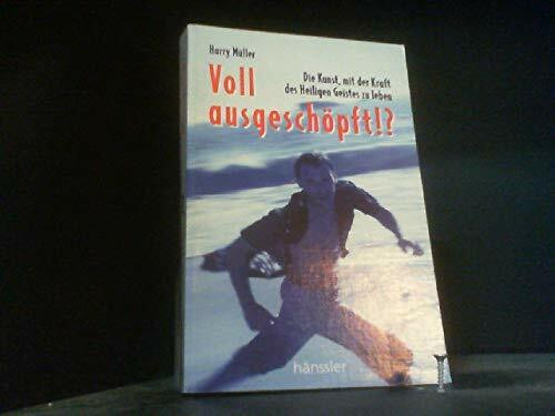 Voll ausgeschöpft!?: Die Kunst, mit der Kraft des Heiligen Geistes zu leben