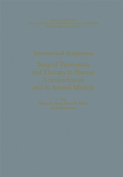 International symposium: State Of Prevention And Therapy In Human Arteriosclerosis And In Animal Models : [In Munster/Westfalen, June 22Nd To June . . ... Akademie der Wissenschaften)