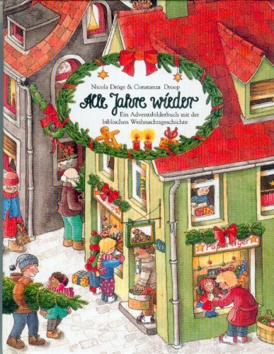 Alle Jahre wieder: Ein Adventsbilderbuch mit der biblischen Weihnachtsgeschichte