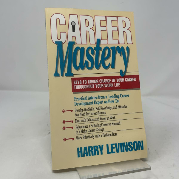 Career Mastery: Keys to Taking Charge of Your Career Throughout Your Work Life