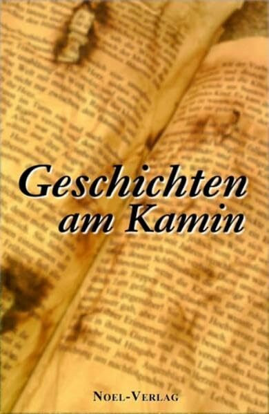 Geschichten am Kamin: Kurzgeschichten für eine besinnliche Zeit