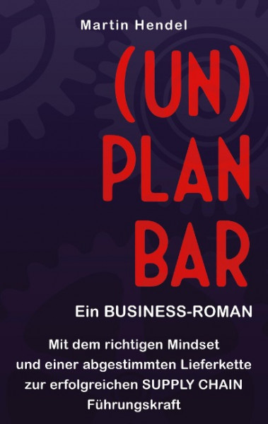 (UN)PLANBAR - Ein Business-Roman über Sales & Operations Planning