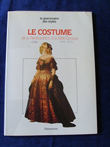 LE COSTUME : DE LA RESTAURATION A LA BELLE EPOQUE