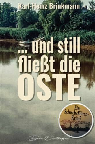 ... und still fließt die Oste: Ein Schwebefähren-Krimi