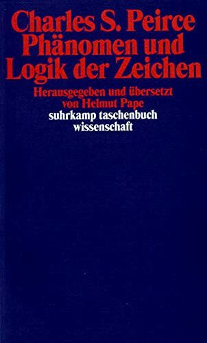 Phänomen und Logik der Zeichen (suhrkamp taschenbuch wissenschaft)