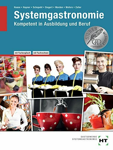 Systemgastronomie: Kompetent in Ausbildung und Beruf: Kompetent in Ausbildung und Beruf. mit Fachenglisch, mit Fachrechnen