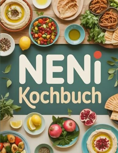Neni Kochbuch: Originalrezepte aus der orientalischen Familienküche – Authentisch, würzig & voller Lebensfreude