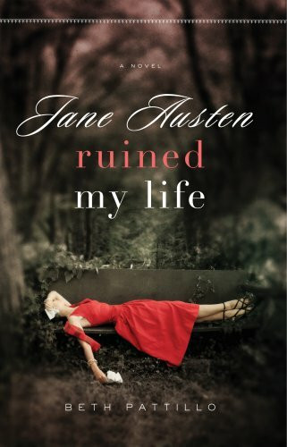 Jane Austen Ruined My Life: A Novel