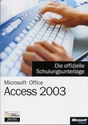 Microsoft Office Access 2003 - Die offizielle Schulungsunterlage