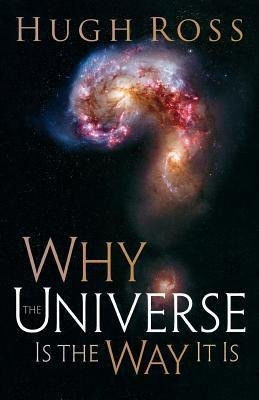 Why the Universe Is the Way It Is