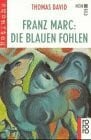 Franz Marc: Die Blauen Fohlen: Ein rotfuchs Kunstsachbuch (rororo rotfuchs)