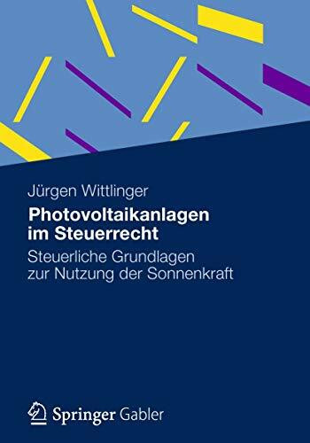 Photovoltaikanlagen im Steuerrecht: Steuerliche Grundlagen zur Nutzung der Sonnenkraft (German Edition)