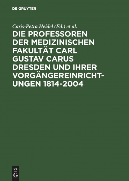 Die Professoren der Medizinischen Fakultät Carl Gustav Carus Dresden und ihrer Vorgängereinrichtungen 1814-2004