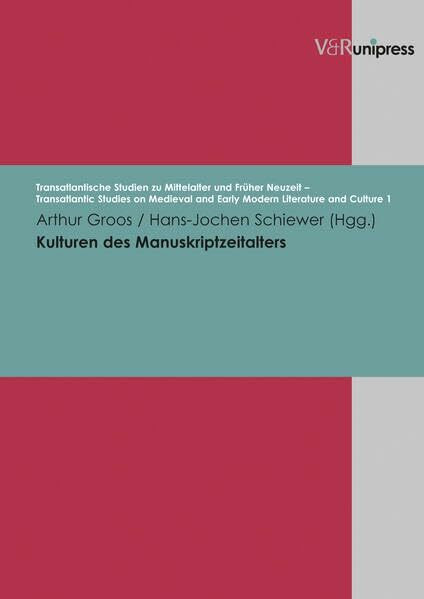 Transatlantische Studien zu Mittelalter und Früher Neuzeit 1. Kulturen des Manuskriptzeitalters: Ergebnisse der Amerikanisch-Deutschen Arbeitstagung ... and Early Modern Literature (TRAST), Band 1)