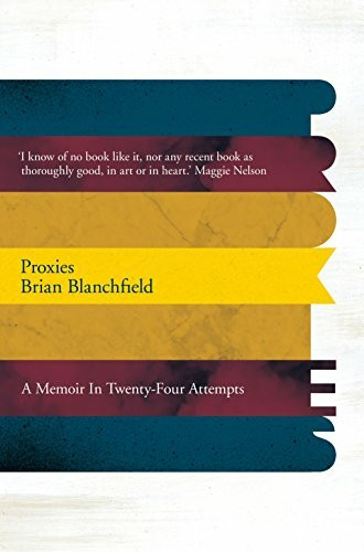 Proxies: A Memoir in Twenty-four Attempts