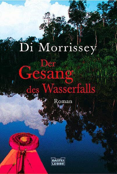 Der Gesang des Wasserfalls: Roman (Allgemeine Reihe. Bastei Lübbe Taschenbücher)