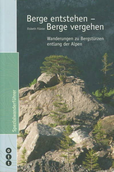 Berge entstehen - Berge vergehen: Wanderungen zu Bergstürzen entlang der Alpen