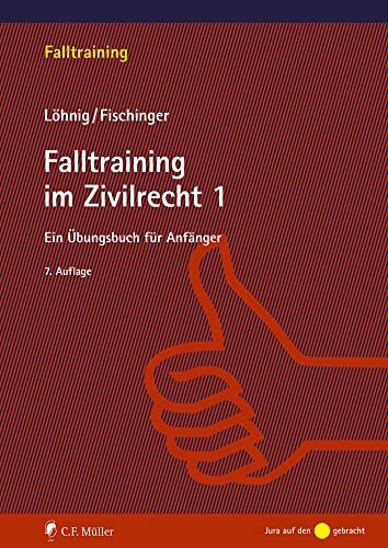 Falltraining im Zivilrecht 1: Ein Übungsbuch für Anfänger