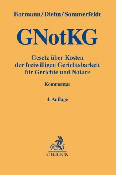 Gesetz über Kosten der freiwilligen Gerichtsbarkeit für Gerichte und Notare: (Gerichts- und Notarkostengesetz - GNotKG) (Gelbe Erläuterungsbücher)
