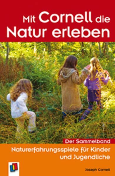 Mit Cornell die Natur erleben: Naturerfahrungsspiele für Kinder und Jugendliche - Der Sammelband