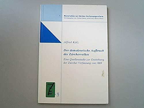 Der demokratische Aufbruch des Zürchervolkes: Eine Quellenstudie zur Entstehung der Zürcher Verfassung von 1869