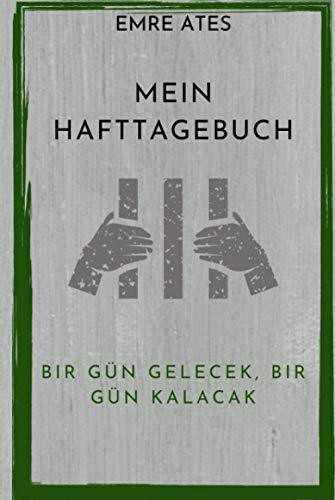 Mein Hafttagebuch: "Bir gün gelecek, bir gün kalacak"