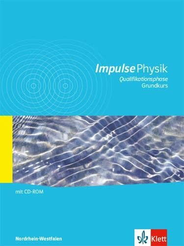 Impulse Physik Oberstufe Qualifikationsphase Grundkurs. Ausgabe Nordrhein-Westfalen: Schulbuch...