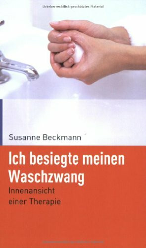 Ich besiegte meinen Waschzwang. Innenansicht einer Therapie