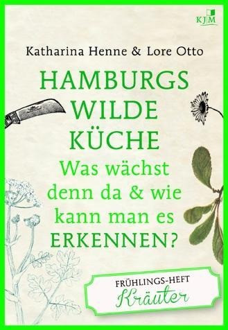 Hamburgs wilde Küche - Das Frühlingsheft "Kräuter"