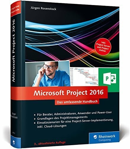 Microsoft Project 2016: Das umfassende Handbuch. Inkl. Project Server und Project Online