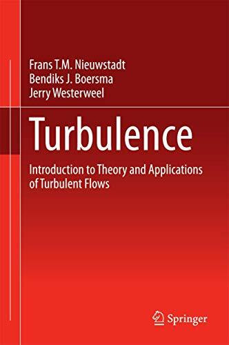 Turbulence: Introduction to Theory and Applications of Turbulent Flows