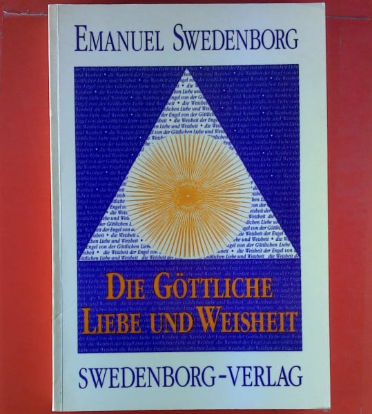 Die Göttliche Liebe und Weisheit: Die Weisheit der Engel betreffend die...