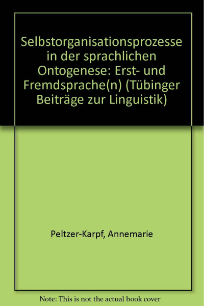 Selbstorganisationsprozesse in der sprachlichen Ontogenese: Erst- und Fremdsprache(n)