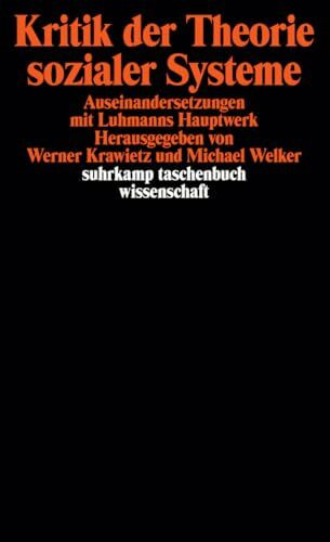 Kritik der Theorie sozialer Systeme: Auseinandersetzungen mit Luhmanns Hauptwerk (suhrkamp taschenbuch wissenschaft)
