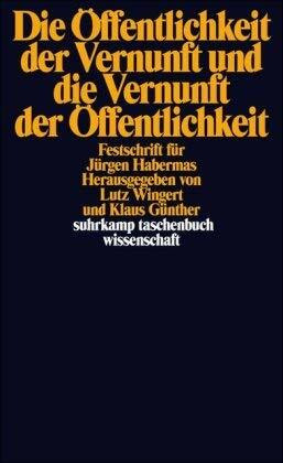 Die Öffentlichkeit der Vernunft und die Vernunft der Öffentlichkeit: Festschrift für Jürgen Habermas (suhrkamp taschenbuch wissenschaft)