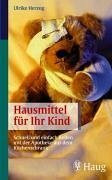 Hausmittel für Ihr Kind: Schnell und einfach helfen mit der Apotheke aus dem Küchenschrank