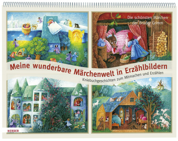 Meine wunderbare Märchenwelt in Erzählbildern: Die schönsten Märchen der Brüder Grimm. Kniebuchgeschichten zum Mitmachen und Erzählen