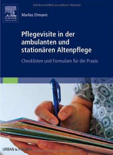 Pflegevisite in der ambulanten und stationären Altenpflege: Checklisten und Formulare für die Praxis