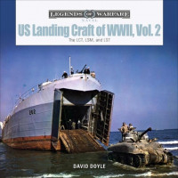 Us Landing Craft of World War II, Vol. 2: The Lct, Lsm, Lcs(l)(3), and Lst Us Landing Craft of World War II, Vol. 2: The Lct, Lsm, Lcs(l)(3), and Lst