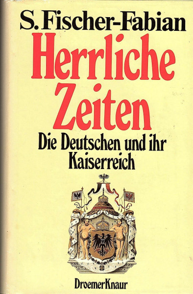Herrliche Zeiten: Die Deutschen und ihr Kaiserreich