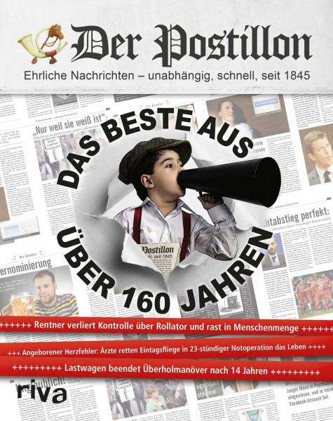Der Postillon: Das Beste Aus Über 160 Jahren: Das Beste aus über 160 Jahren | Jahrbuch des beliebten Online-Satire-Magazins. Lustiges Geschenk für Männer und Frauen zu Geburtstag, Weihnachten