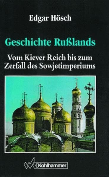 Geschichte Russlands: Vom Kiewer Reich bis zum Zerfall des Sowjetimperiums (Ländergeschichten)