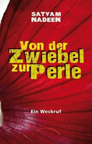 Von der Zwiebel zur Perle. Der ungewöhnliche Bericht vom Erwachen und der Erlösung eines Wahrheitssuchers