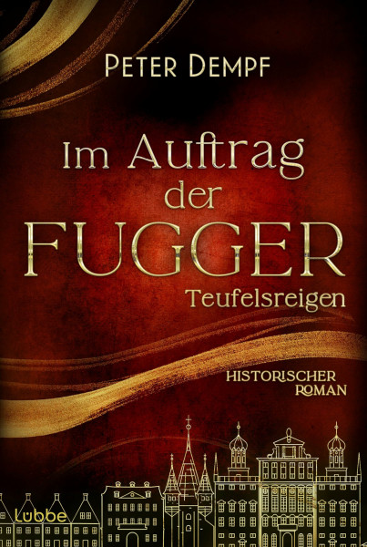 Im Auftrag der Fugger - Teufelsreigen: Historischer Roman. Ein Abenteuer voller Intrigen aus dem spätmittelalterlichen Augsburg (Historische Abenteuer um Jakob Fugger, Band 2)