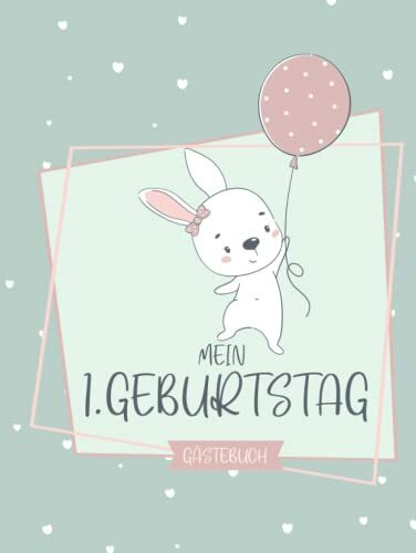 Gästebuch Mein 1. Geburtstag: Erinnerungsbuch für den ersten Geburtstag für Glückwünsche, Fotos, liebe Worte, schöne Erinnerungen und persönliche Widmungen mit 100 Seiten für 50 Gäste