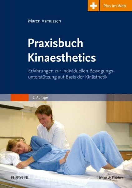 Praxisbuch Kinaesthetics: Erfahrungen zur individuellen Bewegungsunterstützung auf Basis der Kinästhetik - mit pflegeheute.de-Zugang