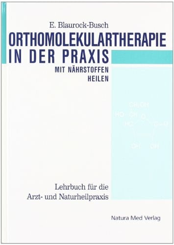 Orthomolekulartherapie in der Praxis (Mit Nährstoffen heilen. Lehrbuch für die Arzt- und Naturheilpraxis)
