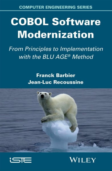 COBOL Software Modernization: From Principles to Implementation with the BLU AGE Method (Computer Engineering)