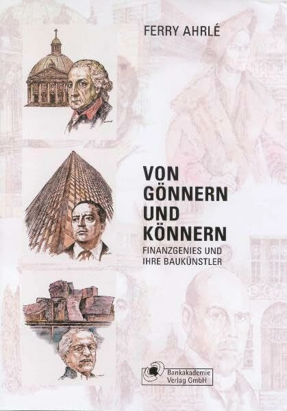 Von Gönnern und Könnern: Finanzgenies und ihre Baukünstler