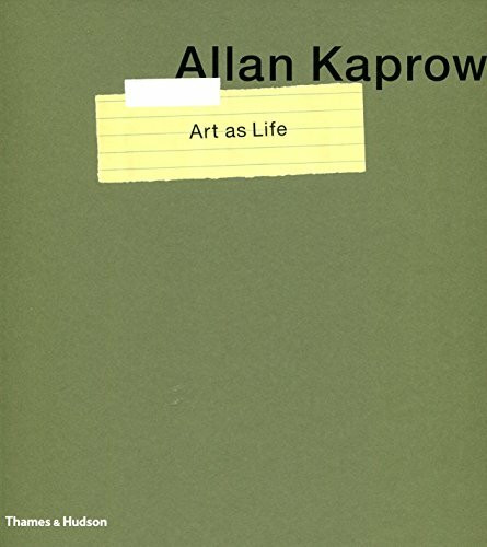 Allan Kaprow - Art as Life